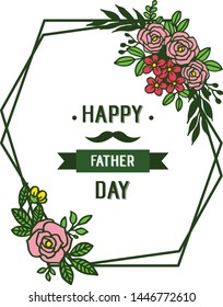 Vector illustration poster happy father day for beauty of floral frames