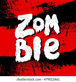 Vector illustration, poster, postcard for Zombie party. Modern and stylish hand drawn lettering. Quote. Hand-painted inscription. Text banner for Happy Halloween. Grunge texture, background. 