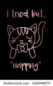 Vector Illustration Poster of Rose Gold Cat Animal with "I Tried But... Napping" Text Typography. Graphic Design for Shirt, Background, Template, and Layout.