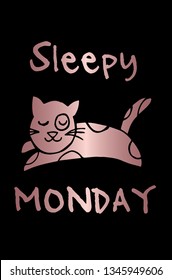 Vector Illustration Poster of Rose Gold Cat Animal with "Sleepy Monday" Text Typography. Graphic Design for Shirt, Background, Template, and Layout.