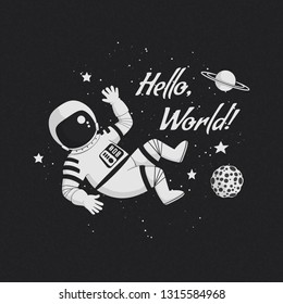 Vector illustration, poster, t-shirt design with a phrase" Hello, World!". Monochrome cartoon astronaut floating in space and waving a hand with planets and stars on a dark background.