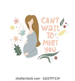 Vector illustration of pregnant woman with hand lettering "Cant wait to meet you" on floral background