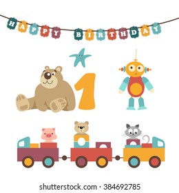 Vector illustration. Pretty baby toys set. Bear sit with number one, robot have a button, starfish, colorful garland have an inscription Happy Birthday. Train together with animals. Piggy, bear, cat.