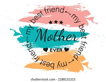 Vector illustration, print for clothes the best mom ever. Gift ideas for mother's day.