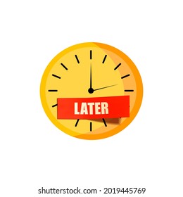 Vector Illustration, Procrustination Concept, Do it Later, Circle Clock and Red Sticker on White Background.