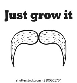 Vector illustration for Prostate cancer awareness month annual initiative,  cartoon moustache and words Just grow it. Template for prints, stickers and other designs