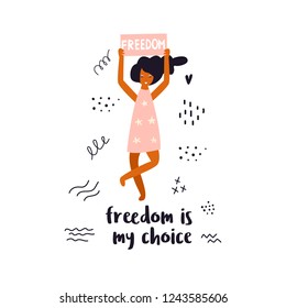 Vector illustration of protesting young woman holding a banner. Hand drawn image isolated on white background. Freedom is my choice. Empower concept. Inspirational print