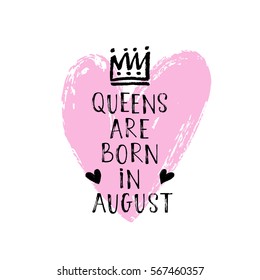 Vector illustration, Queens are born in August hand lettering. Hand drawn crown.