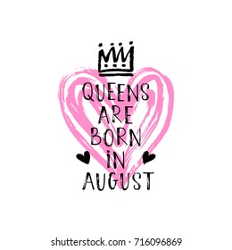 Vector illustration, Queens are born in August hand lettering. Hand drawn crown.