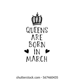 Vector illustration, Queens are born in March hand lettering. Hand drawn crown.