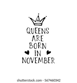 Vector illustration, Queens are born in November hand lettering. Hand drawn crown.