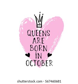 Vector illustration, Queens are born in October hand lettering. Hand drawn crown.