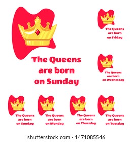 Vector illustration. Queens inscription are born on and crown on Wednesday a white background