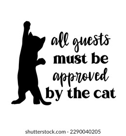 Vector illustration quote All guests must be approved by the cat isolated on white background. Funny animal lettering with domestic pet for Door sign, door mat. Cat lover.