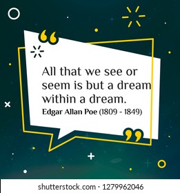 Vector illustration of quote. All that we see or seem is but a dream within a dream. Edgar Allan Poe (1809 - 1849)
