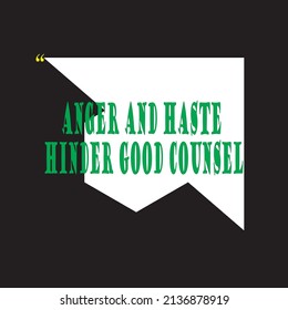 Vector illustration of quote. Anger and haste hinder good counsel.