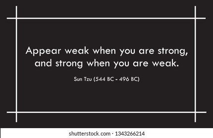 Vector illustration of quote. Appear weak when you are strong, and strong when you are weak. Sun Tzu (544 BC - 496 BC)