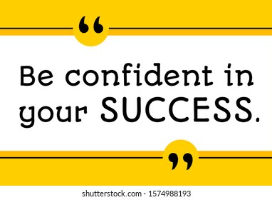 Vector illustration of quote. Be confident in your success.
