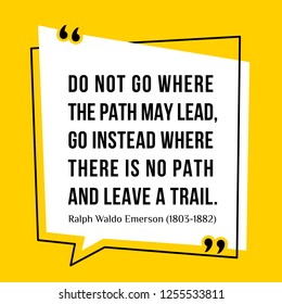 Vector Illustration Of Quote. Do Not Go Where The Path May Lead, Go Instead Where There Is No Path And Leave A Trail. Ralph Waldo Emerson (1803-1882)