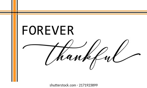 Vector Illustration With Quote Forever Thankful For Family Holidays, Thanksgiving. Horizontal Banner, Home Decoration For Autumn, Fall Holidays, Events. Happy Thanksgiving Day Template, Greeting Card.