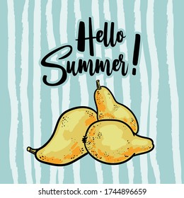 Vector illustration with quote 'Hello summer'. Hand drawn doodle card with pears. 