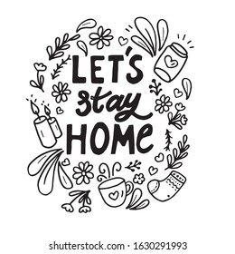 Vector illustration with quote "Let's stay home" isolated on white background. Concept in doodle hand drawn style. It can be used for poster, postcard, t-shirt print, flyer and other design.