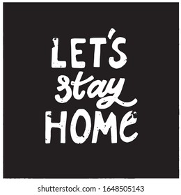 Vector illustration with quote "Let's stay home",   isolated on black background. Concept in doodle hand drawn style. It can be used for poster, postcard, t-shirt print, flyer and other design.