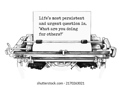 Vector illustration of quote. Life's most persistent and urgent question is, 'What are you doing for others?'