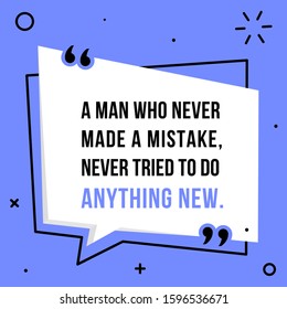 Vector illustration of quote. A man who never made a mistake, never tried to do anything new.