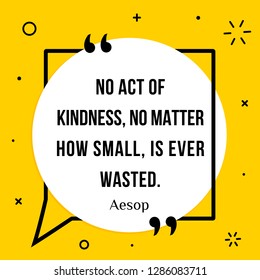 Vector Illustration Of Quote. No Act Of Kindness, No Matter How Small, Is Ever Wasted. Aesop