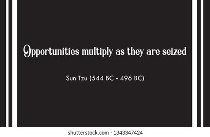 Vector illustration of quote. Opportunities multiply as they are seized. Sun Tzu (544 BC - 496 BC)