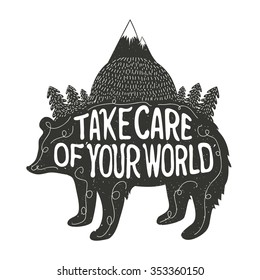 Vector illustration with quote. Take care of your world. Typography inspiration poster with bear silhouette, mountains, forest. T-shirt or bags print design, home decor art, greeting or postal cards