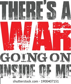 Vector illustration of quote. There's a war going on inside of me. Poster, Mug, T-shirt design.