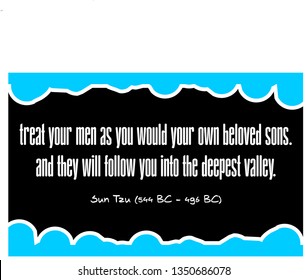 Vector illustration of quote. Treat your men as you would your own beloved sons. And they will follow you into the deepest valley. Sun Tzu (544 BC - 496 BC)