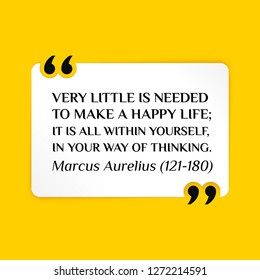 Vector illustration of quote. Very little is needed to make a happy life; it is all within yourself, in your way of thinking. Marcus Aurelius (121-180)