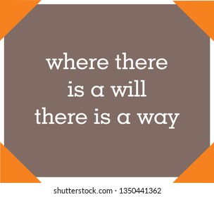 Vector illustration of quote. Where there is a will there is a way.