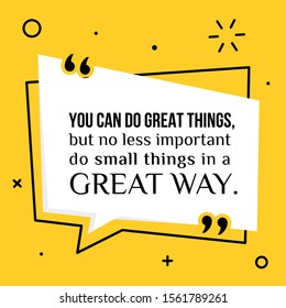 Vector illustration of quote. You can do great things, but no less important do small things in a great way svg