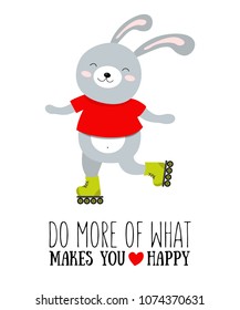 Vector illustration of rabbit on a roller skates with motivational quote do more of what makes you happy