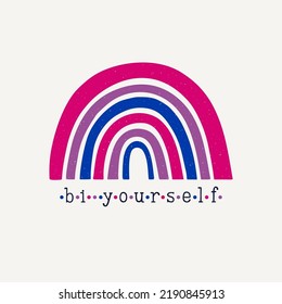Vector illustration with rainbow in bisexual colors and text "Bi yourself". Bright inspirational poster with rainbow and quote. Pride month.