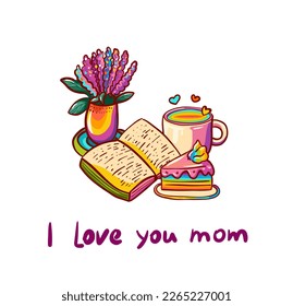 Vector illustration in rainbow colorful colors with text I love you mom. Cup of coffee or tea, cake, book, flower, hearts. Vector beautiful cartoon card design 