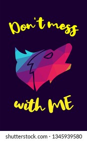 Vector Illustration of Rainbow Polygon of Wolf Animal with "Don't Mess with Me" Text Typography. Graphic Design for Shirt, Background, Template, Layout, and Poster.