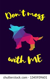 Vector Illustration of Rainbow Polygon of Wolf Animal with "Don't Mess with Me" Text Typography. Graphic Design for Shirt, Background, Template, Layout, and Poster.