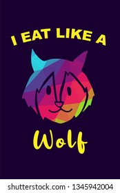 Vector Illustration of Rainbow Polygon of Wolf Animal with "I Eat Like A Wolf" Text Typography. Graphic Design for Shirt, Background, Template, Layout, and Poster.