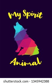 Vector Illustration of Rainbow Polygon of Wolf Animal with "My Spirit Animal" Text Typography. Graphic Design for Shirt, Background, Template, Layout, and Poster.