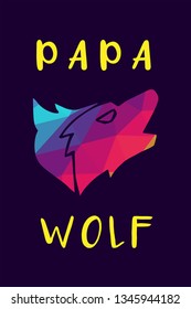 Vector Illustration of Rainbow Polygon of Wolf Animal with "Papa Wolf" Text Typography. Graphic Design for Shirt, Background, Template, Layout, and Poster.
