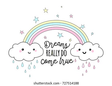 Vector illustration of rainbow quote print. Cartoon iris arch with two fun cool character faces clouds, rain, stars. Dreams really do come true