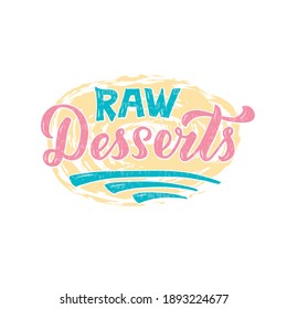 Ilustración vectorial postres crudos para carteles, pegatinas, carteles, paquetes, diseño de productos, guía de comida saludable, restaurante, menú café. Texto manuscrito para la impresión web o gráfica
