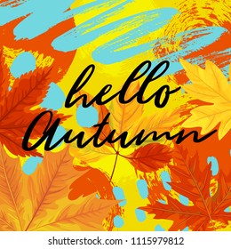 Vector illustration, realistic autumn leaves on a hand drawn paint background. Hello Autumn greeting card.