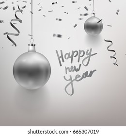 Vector illustration realistic silver Christmas toy, ball, confetti, sparkles. Postcard design. Happy New Year calligraphy. EPS 10