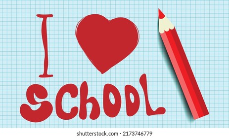 Vector illustration. Red crayon on squared paper. The inscription "I love school" and instead of the word love is a heart symbol. Crayon, heart, school, learning, back to school, drawing, creativity